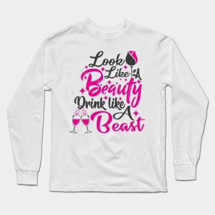 Looks Like A Beauty Drinks Like A Beast Long Sleeve T-Shirt